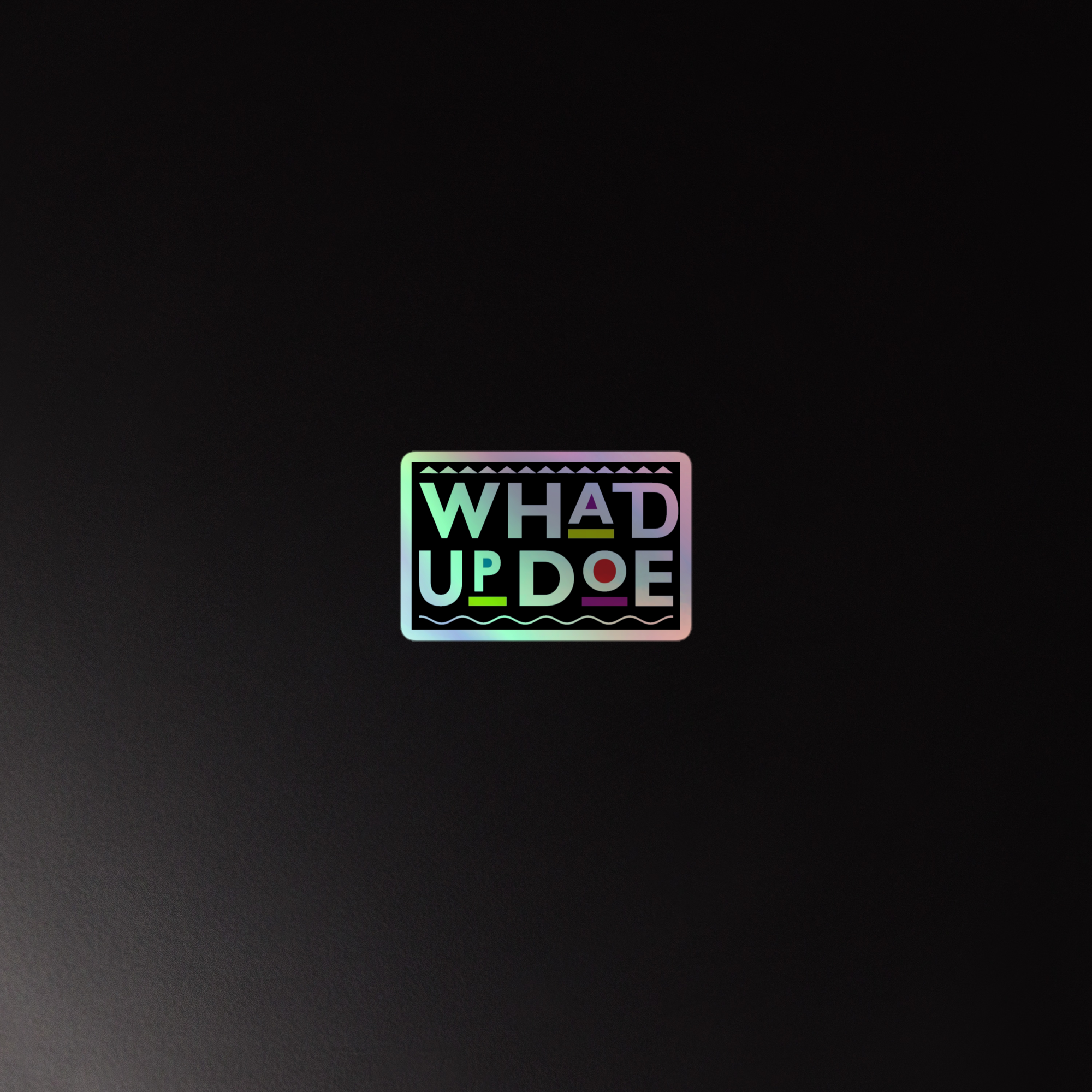 “WhadUpDoe” Black Holographic stickers